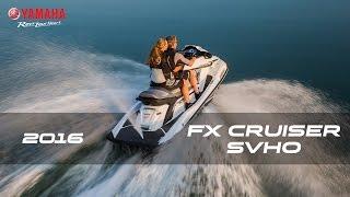 2016 Yamaha FX SVHO and FX Cruiser SVHO