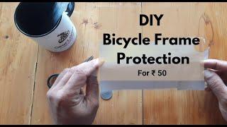 Bicycle frame protection for under ₹ 50 - DIY (Do It Yourself)