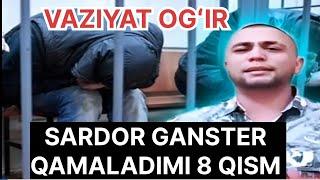 Sardor Ganster Vaziyat Ogʻir Qamaladimi 8 Qism 