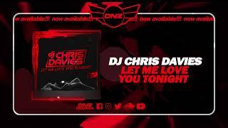 DNZF1724 // DJ CHRIS DAVIES - LET ME LOVE YOU TONIGHT (Official Video DNZ Records)