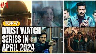 TOP 7 - Must-Watch Series Released This Month - April 2024 on #ott Platforms#netflix #amazonprime