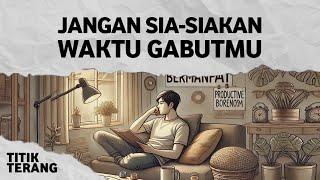 Saat Gabut Lakuin 10 Hal Ini (Kesempatan Emas di Sela kegabutan)