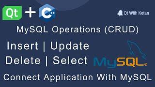 Qt QSqlDatabase | MYSQL Operation(Insert, Update, Delete, Read) | Qt C++ | Qt Creator | Qt Tutorial