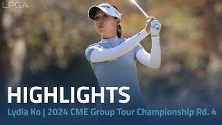 Lydia Ko Highlights | 2024 CME Group Tour Championship Rd. 4