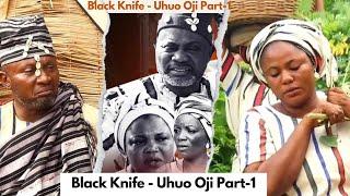 Black Knife - Uhuo Oji Part -1... Clabash MoviesMusic