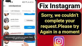 Instagram sorry we couldn't complete your request please try again in a moment (2023)