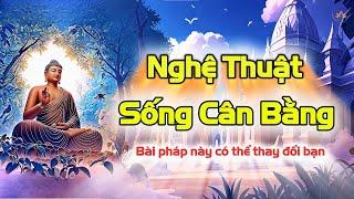 Nghệ Thuật Sống Cân Bằng | Thiền Sư Ajahn Chah |