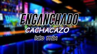 ENGANCHADO|CACHACAZO|MIX|LALO|Y|LOS|DESCALZOS|