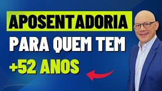 APOSENTADORIA PARA QUEM TEM DE 52 A 65 ANOS DE IDADE