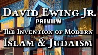 [PREVIEW] The Invention of Modern Islam & Judaism (David Ewing Jr.)