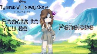 Twisted Wonderland reacts to Yuu as Penelope! (Speed 2x)