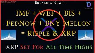 Ripple/XRP-IMF + BIS + WEF + BNY Mellon The Largest US Custodian = Ripple & XRP?, XRP Set For ATH