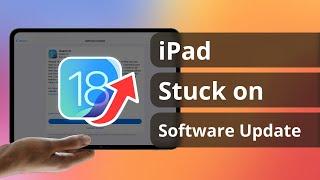 2 WAYS to Rescue Your iPad Stuck on Software Update | 100% Success | iPadOS 18 Supported!