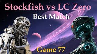 Stockfish vs LC Zero  |  Best Chess Engine Match  |  Game 77