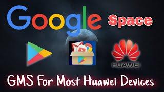 Huawei GMS: Newest Way To Get Google Services On Any Huwei Devices Using Google Space (Gspace) 2021