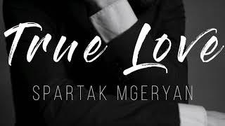 Spartak Mgeryan  -  "True Love"