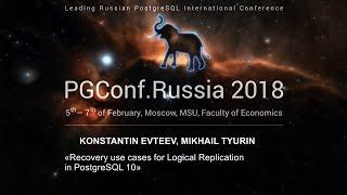 Recovery use cases for Logical Replication in PostgreSQL 10 | Konstantin Evteev, Mikhail Tyurin