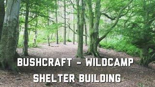 Bushcraft / Wildcamp - Shelter Building In The Woods