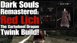 DSR - Red Lich, The Cartwheel Dragon Twink Build!