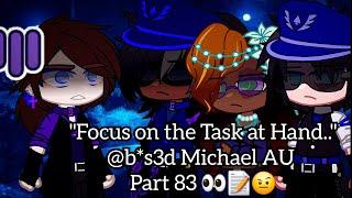 "Focus on the Task at Hand..." [Michael Afton Angst] @b*s3d Michael AU (Part 83)  [SEASON 3]