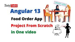 Angular 13 Project Tutorial, Complete Food order Project from scratch in Angular,TestyCodeiz Project