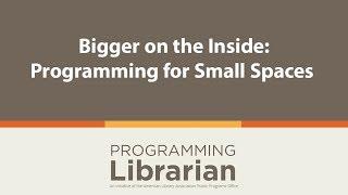 Bigger on the Inside: Programming for Small Spaces