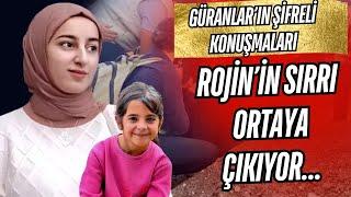 NARİN OLAYINDA ŞİFRELİ KONUŞMALAR! ROJİN KABAİŞ SIRRI ÇÖZÜLÜYOR!