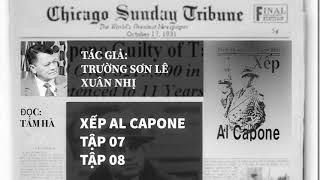 Xếp Al Capone. Tác giả: Trường Sơn Lê Xuân Nhị. Tập 7, 8