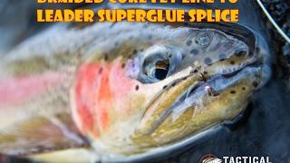 Braided Core Fly Line to Leader Superglue Splice Tutorial