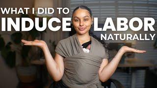 What I Did to Naturally Induce and Encourage Labor