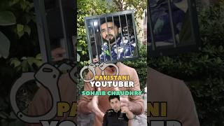 Pakistani YouTuber Sohaib Chaudhary Arrest #shorts #shortsfeed #youtubeshorts