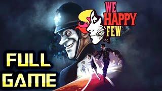 WE HAPPY FEW | Full Game Walkthrough | No Commentary