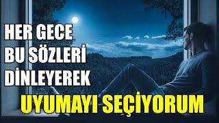 Her Gece BU SÖZLERİ DİNLEYEREK UYUMAYI Seçiyorum