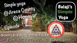 Simple Yoga - Easy yoga routine @ the serene home stay- Areca county, Honavar- Episode 1