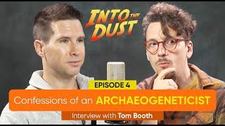 Ancient DNA Mysteries: Tom Booth On Archaeology And Genetics | Into The Dust