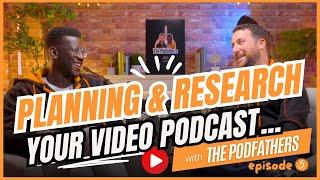 Planning and Research for Your Video Podcast | Easy Step-by-Step Guide by The Podfathers