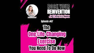 67: The One Life-Changing Exercise You Need To Do Now