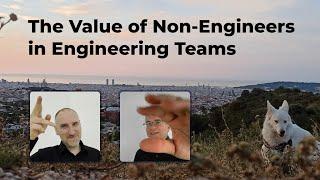 The Value of Non-Engineers in Engineering Teams