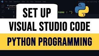 How to Setup Visual Studio ( vs ) Code for Running Python Programs