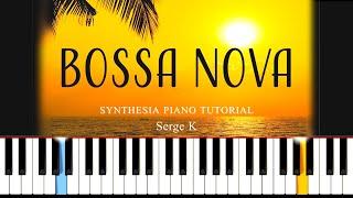 Bossa Nova - Serge K \\ Synthesia Piano Tutorial