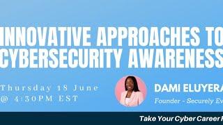 Innovative Approaches to Cybersecurity Awareness