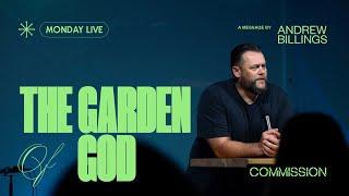 The Garden of God | Andrew Billings | Monday Night Livestream 6/16/25