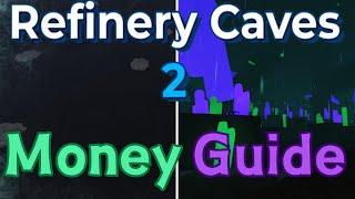 Refinery caves 2 - How to get money, Fast