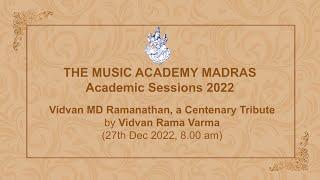 LecDem 19 - Vidvan MD Ramanathan, a Centenary Tribute at The Music Academy Madras 2022