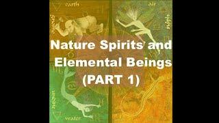 Nature Spirits / Elementals (PART 1)