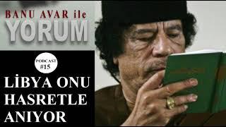 Libya Onu Hasretle Anıyor  | Banu Avar'la Yorum #15 #Kaddafi