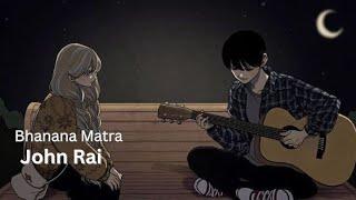 John Rai \\ Vanana Matra \\ lyric