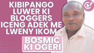 Ogeri gin ki Bosmic: Kibipango Luwer ki Bloggers Iceng Adek me Lweny Ikom Wa