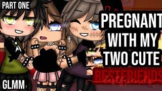 •Pregnant with my 2 cute bestfriends•|| Gacha life mini movie || GLMM || part one