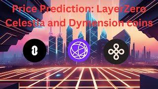 Expert Insights: Price Forecast for LayerZero Celestia and Dymension Coins!! #crypto